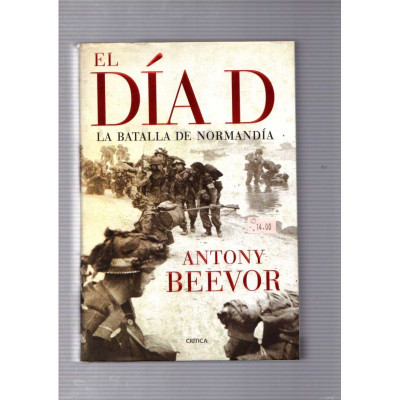 El día D. La batalla de Normandía / Antony Beevor