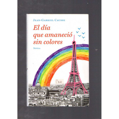 El día que amaneció sin colores / Jean-Gabriel Causse