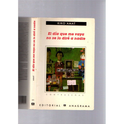 El día que me vaya no se lo diré a nadie / Kiko Amat