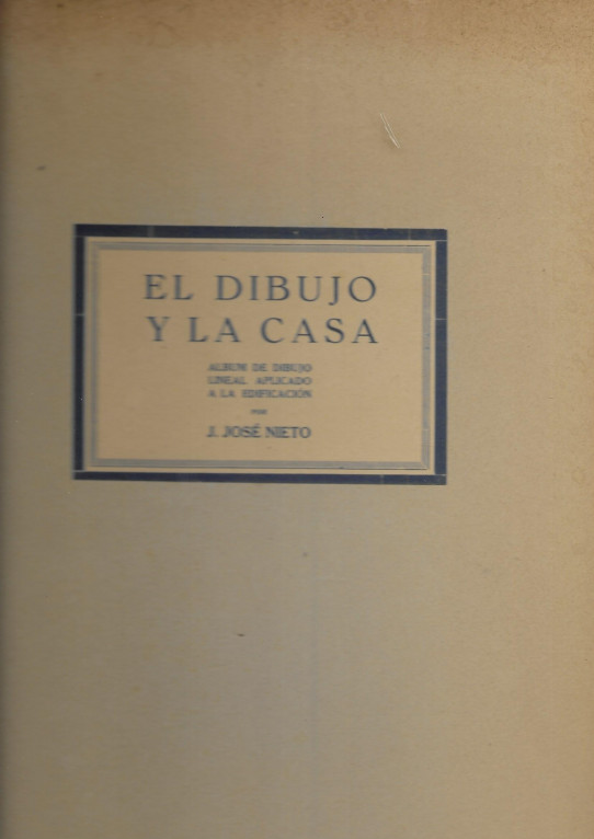 EL DIBUJO Y LA CASA. ALBUM DE DIBUJO LINEAL. APLICACIÓN A LA EDIFICACIÓN