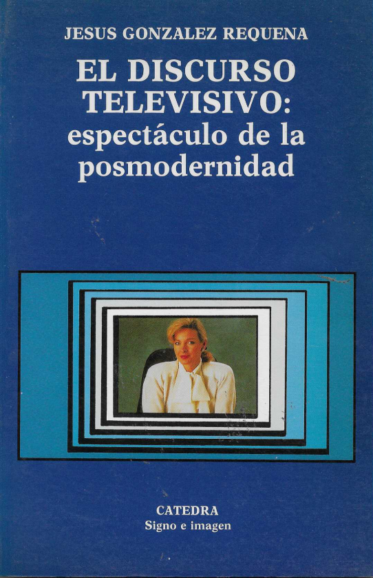 El discurso televisivo: espectáculo de la posmodernidad.