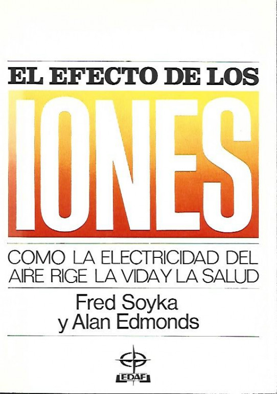 EL EFECTO DE LOS IONES. Como la electricidad del aire rige la vida y la salud