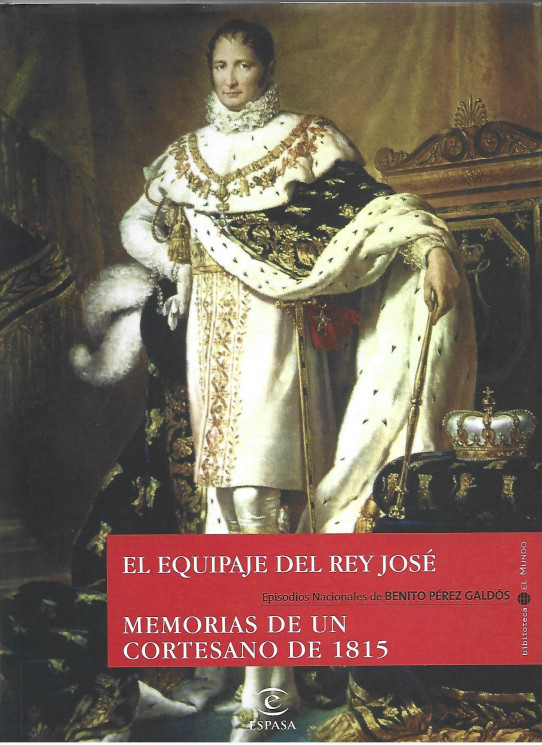 EL EQUIPAJE DEL REY JOSÉ / MEMORIAS DE UN CORTESANO DE 1815 (EPISODIOS NACIONALES SEGUNDA SERIE)