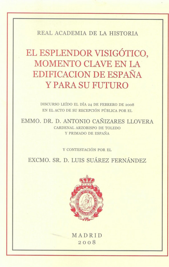 EL ESPLENDOR VISIGÓTICO, MOMENTO CLAVE EN LA EDIFICACIÓN DE ESPAÑA Y PARA SU FUTURO