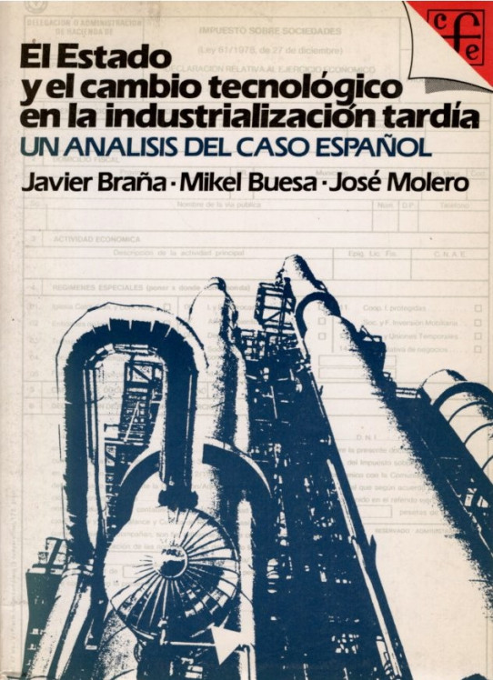 EL ESTADO Y EL CAMBIO TECNOLOGICO EN LA IDUSTRIALIZACIÓN TARDÍA, UN ANÁLISIS DEL CASO ESPAÑOL