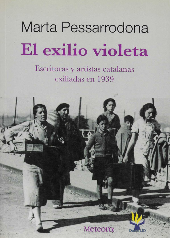 El exilio violeta. Escritoras y artistas catalanas exiliadas en 1939.