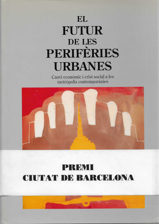 El futur de les perifèries urbanes. Canvi econòmic i crisi social a les metròpolis contemporànies.