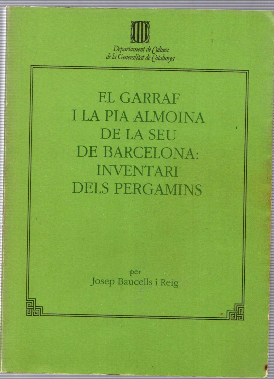 EL GARRAF I LA PIA ALMOINA DE LA SEU DE BARCELONA: INVENTARI DELS PERGAMINS