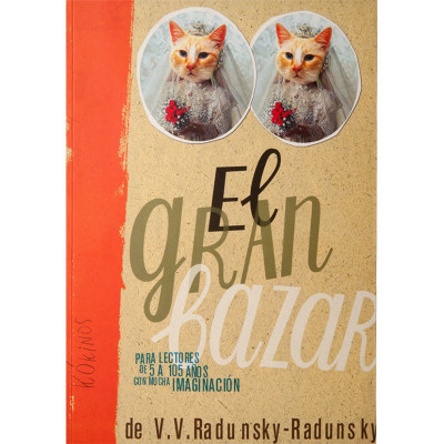 El gran bazar para lectores de 5 a 105 años con mucha imaginación / Radunsky