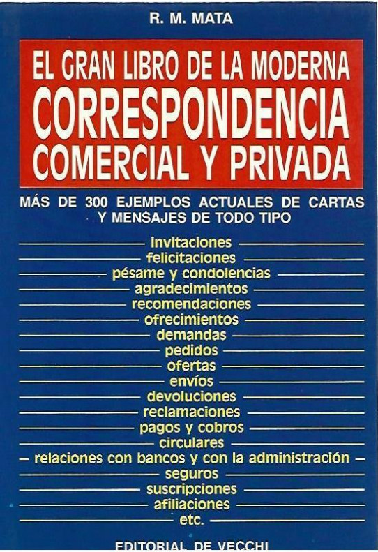 EL GRAN LIBRO DE LA CORRESPONDENCIA COMERCIAL Y PRIVADA. Mas de 300 ejemplos de cartas y mensajes de toto tipo.