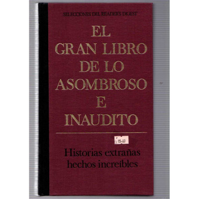 El gran libro de lo asombroso e inaudito / Reader's Digest
