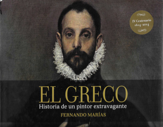 El Greco. Historia de un pintor extravagante.IV Centenario 1614-2014