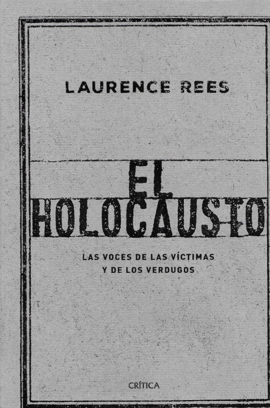 EL HOLOCAUSTO. Las voces de las victimas y de los verdugos