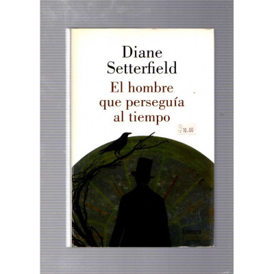 El hombre que perseguía al tiempo / Diane Setterfield