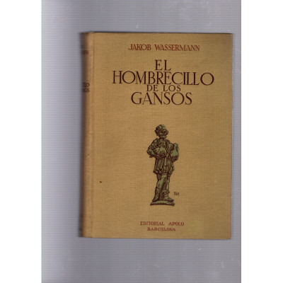 EL HOMBRECILLO DE LOS GANSOS  / Jakob Wassermann