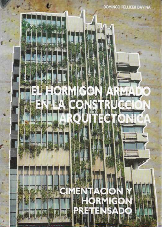 EL HORMIGON ARMADO EN LA CONSTRUCCION ARQUITECTONICA   2 TOMOS. TOMO 1 TIPOLOGIAS ESTRUCTURALES. TOMO 2 CIMENTACION Y HORMIGON PRETENSADO