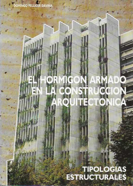 EL HORMIGON ARMADO EN LA CONSTRUCCIÓN ARQUITECTÓNICA. Tomo 1. Tipologías Estructurales.