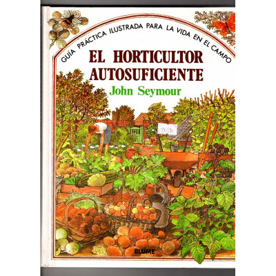 El horticultor autosuficiente. / John Seymour.