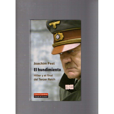 El hundimiento: Hitler y el final del Tercer Reich / Joachim Fest