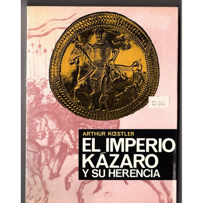 El imperio kázaro y su herencia  / Arthur Koestler