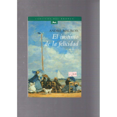 El instinto de la felicidad / André Maurois