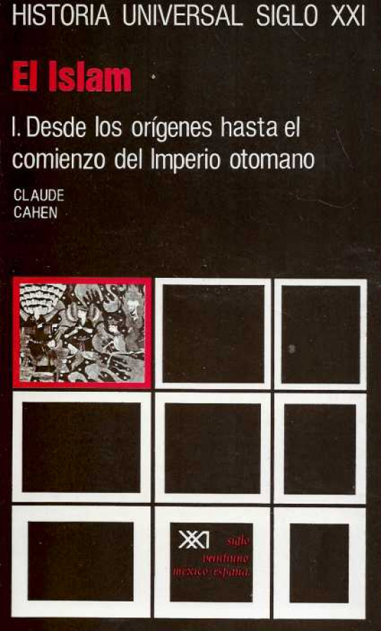 EL ISLAM. I. Desde los orígenes hasta el comienzo del Imperio otomano. II. Desde la caída de Constantinopla hasta nuestros días.