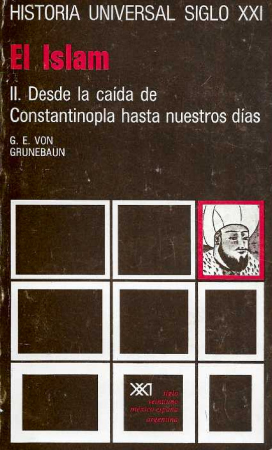 EL ISLAM. I. Desde los orígenes hasta el comienzo del Imperio otomano. II. Desde la caída de Constantinopla hasta nuestros días.