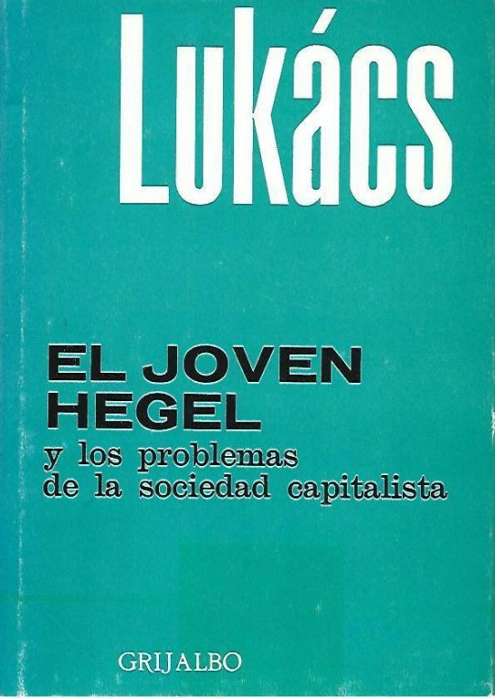 EL JOVEN HEGEL Y LOS PROBLEMAS DE LA SOCIEDAD CAPITALISTA. OBRAS COMPLETAS XIV