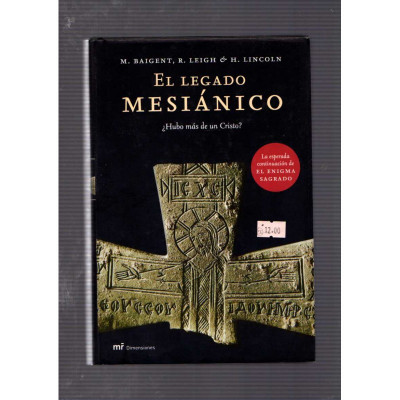 El legado mesiánico / M. Baigent, R. Leigh, H. Lincoln