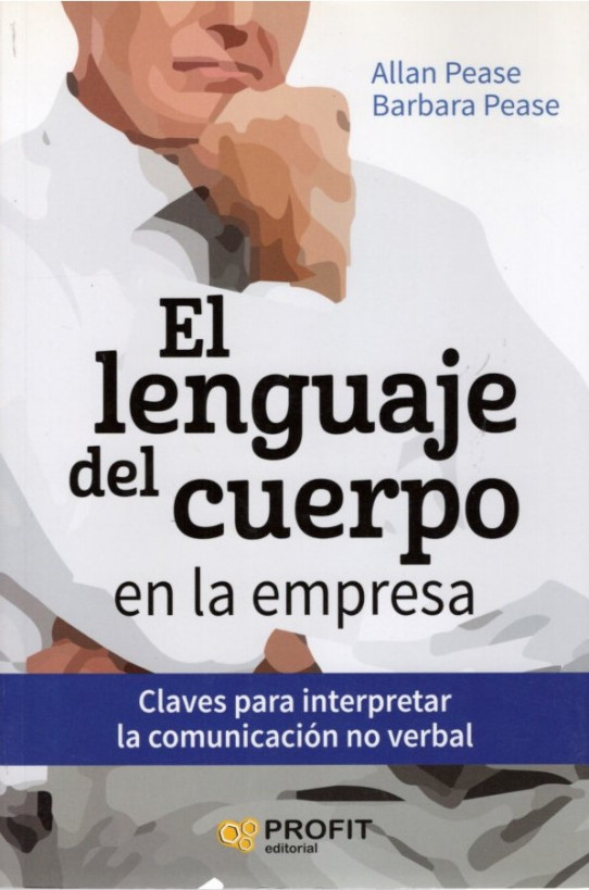 EL LENGUAJE DEL CUERPO EN LA EMPRESA. Claves para interpretar la comunicación no verbal