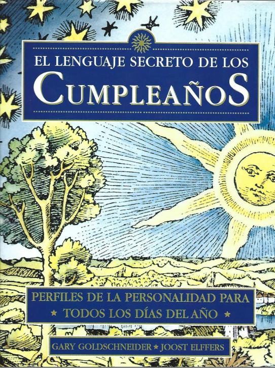 EL LENGUAJE SECRETO DE LOS CUMPLEAÑOS (PERFILES DE LA PERSONALIDAD PARA TODOS LOS DÍAS DEL AÑO)