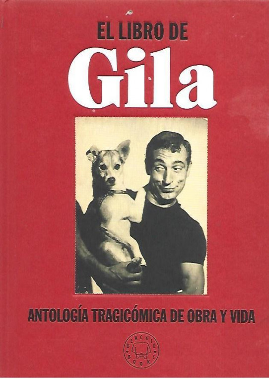 EL LIBRO DE GILA. Antalogía tragicómica de obra y vida