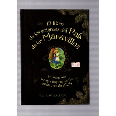 El libro de los enigmas del País de las Maravillas / R.W. Galland