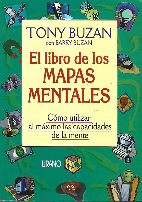 EL LIBRO DE LOS MAPAS MENTALES. Cómo utilizar al máximo las capacidades de la mente