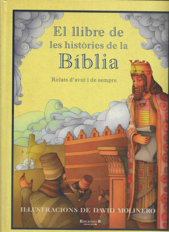 El llibre de les històries de la Bíblia. Relats d'avui i de sempre.