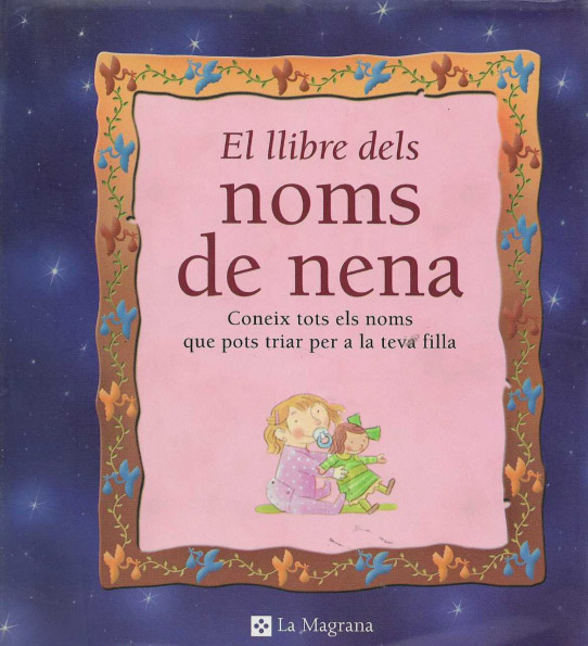 El llibre dels noms de nena. Coneix tots els noms que pots triar per a la teva filla.