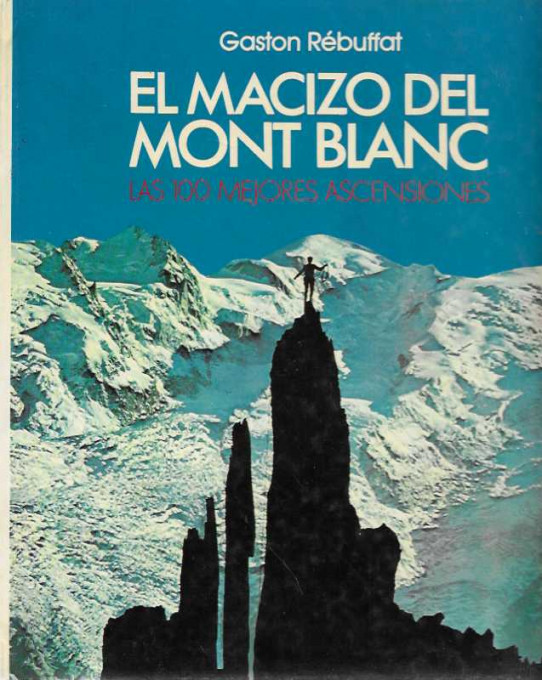 El macizo del Mont Blanc. Las 100 mejores ascensiones.