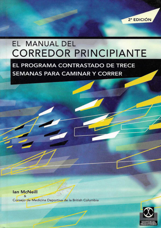 El Manual del corredor principante. El programa contrastado de trece semanas para caminar y correr