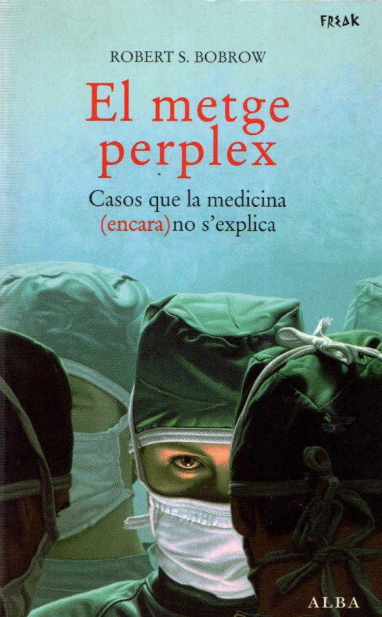 EL METGE PERPLEX. CASOS QUE LA MEDICINA (ENCARA) NO S'EXPLICA