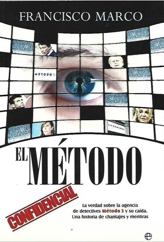 EL METODO. La verdad sobre la agencia de detectives METODO3 y su caida. Una historia de chantajes y mentiras