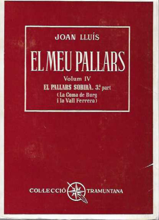 El meu Pallars. Vol II. El Pallars Sobirà. 1a part. Vol. III. El Pallars Sobrià. 2a part.. Vol IV El Pallars Sobirà. 3a part