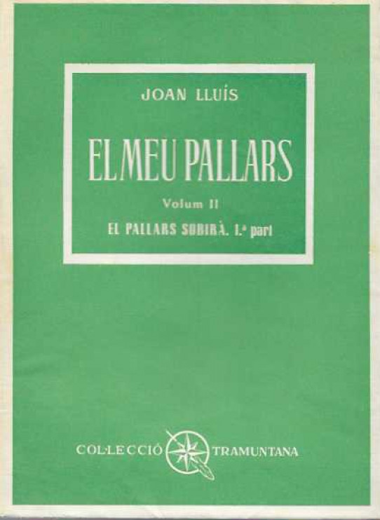 El meu Pallars. Vol II. El Pallars Sobirà. 1a part. Vol. III. El Pallars Sobrià. 2a part.. Vol IV El Pallars Sobirà. 3a part