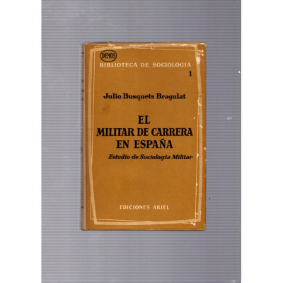 El militar de carrera en España / Julio Busquets Bragulat