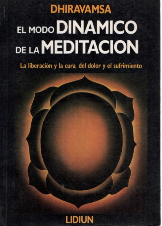 EL MODO DINAMICO DE LA MEDITACION. La liberación y la cura del dolor y el sufrimiento