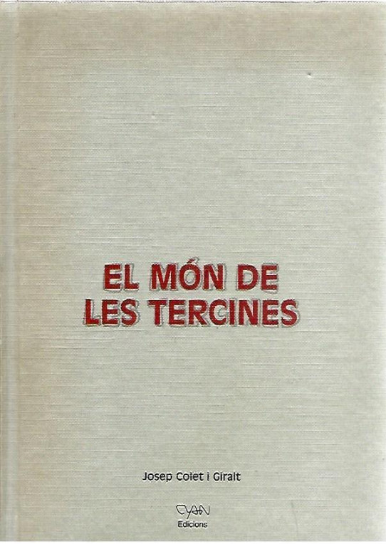 EL MON DE LES TERCINES.  Assaig d'investigació poètica acompanyat d'una antologia de tercines escrites per poetes actuals.