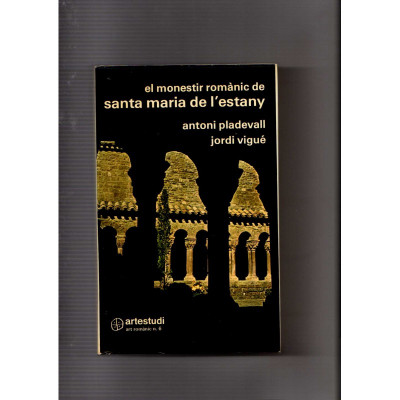 El Monestir romànic de Santa Maria de l'Estany / Antoni Pladevall, Jordi Vigué