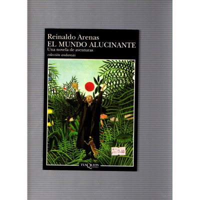 El mundo alucinante / Reinaldo Arenas