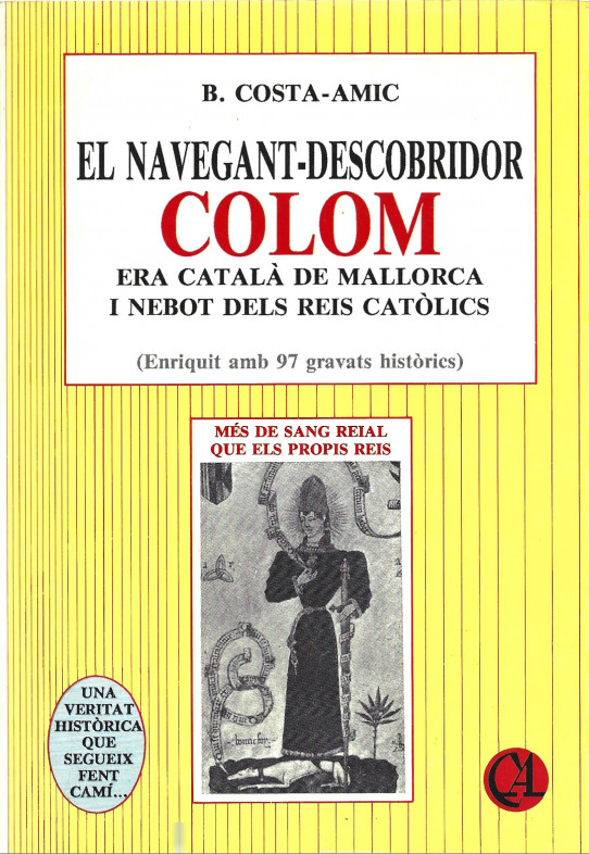 El navegant-descobridor  COLOM era català de Mallorca i nebot dels reis Catòlics  (Enriquit amb 97 gravats històrics)