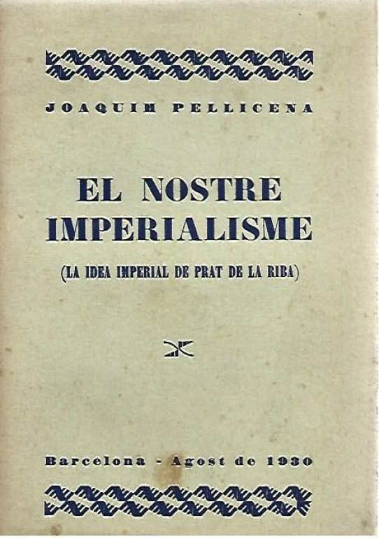 EL NOSTRE IMPERIALISME (LA IDEA IMPERIAL DE PRAT DE LA RIBA)