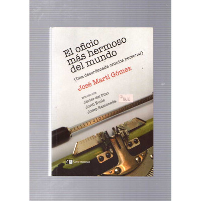 El oficio más hermoso del mundo (Una desordenada crónica personal) / José Martí Gómez